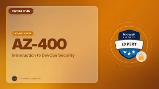 AZ-400 Exam EP 34: Introduction to DevOps Security