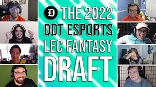 The 2022 Dot Esports LEC Fantasy Draft