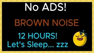 😴 NO ADS! | Brown Noise 12 Hours | BLACK SCREEN to help you SLEEP & RELAX | Insomnia Relief!