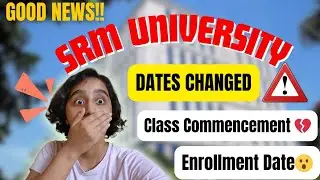 NEW UPDATE ⚠️: SRM DATES CHANGED - ENROLLMENT, ORIENTATION & CLASS COMMENCEMENT | SRM CHENNAI