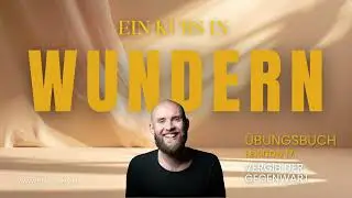Vergib der Gegenwart – Lektion 17 – Ein Kurs in Wundern mit Frank Hamm
