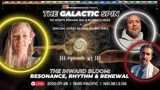The Galactic Spin Podcast | Ep. 43 The Inward Bloom: Resonance, Rhythm & Renewal