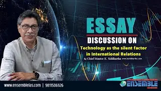 Technology as the silent factor in international relations | Essay | UPSC | IAS | K. Siddhartha Sir