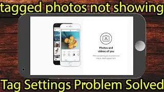 How To Solve Tag Photo  Not Showing Up On Instagram