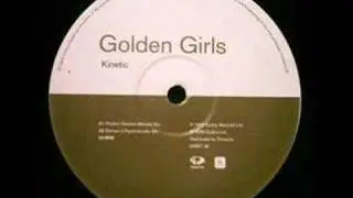 Golden girls - Kinetic (Rhythm masters mix)