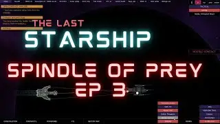 The Last Starship update 2 gameplay.  Spindle of Prey EP 3:  The Struggle!