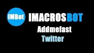 iMacros БОТ для Addmefast Twitter БОТ Follow+Retweet