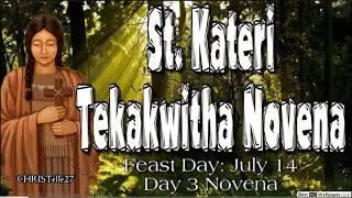 St. Kateri Tekakwitha Novena : Day 3 | Patron of Ecology, Environment, Loss of Parents, etc.