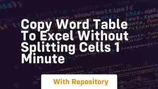 Copy word table to excel without splitting cells 1 minute