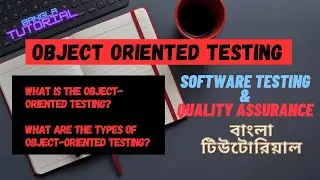 Object-Oriented Testing in Software Testing & Quality Assurance in Bangla [বাংলা টিউটোরিয়াল].