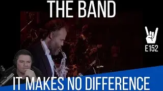 E152 Reaction to The Band It makes no difference