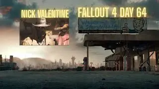 Fallout 4 StoryWealth/ Nick Valentine Detective Agency/ Day 64 4K HDR DTS