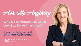 Why Do Women Experience Low Sex Drive in Menopause? | Ask Me Anything with Dr. Alyse Kelly-Jones