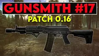 Gunsmith Part 17 - Patch 0.16 Guide