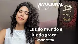 A luz do mundo é a luz da graça - Devocional Spurgeon - 05/01 /2026
