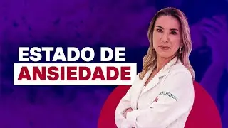 ESTADO DE ANSIEDADE | Dra Carla Falsete