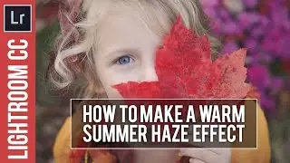Adobe Lightroom Tutorial - Summer Haze Effect & Free Lightroom Preset