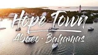 Hope Town - Abaco, Bahamas (Drone Video)