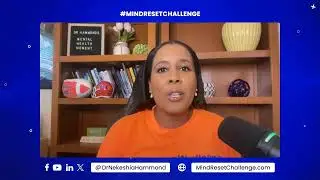 Mind Reset Challenge with Dr. Nekeshia Hammond