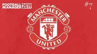 FM19- Massive Manchester United! Football Manager 2019 Let's Play #7 (vs Barcelona & Man City)