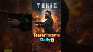 🔥 TOXIC Teaser Income REVEALED 😱 | #toxic #teaser #income #shortsfeed #viral #yash #shorts #trending