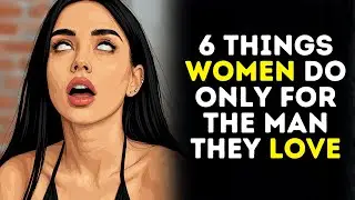 6 вещей, которые женщины делают ТОЛЬКО для любимых мужчин | Женская психология