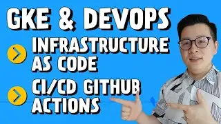 Hands-on Google Kubernetes Engine, Infrastructure as Code, GitHub Actions (Part II)