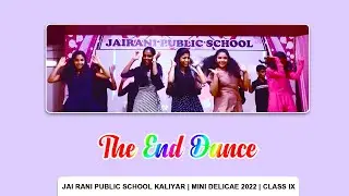THE END DANCE | CLASS 09 | MINI DELICAE 2022 | JAI RANI PUBLIC SCHOOL KALIYAR