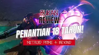 BUKAN REVIEW Metroid Prime 4 Beyond - 18 tahun lamanya❗