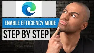 How to Enable Efficiency Mode on Edge Web Browser &mdash; Step by Step Edge Tutorial