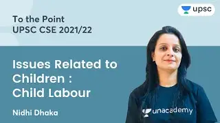 Issues Related to Children | UPSC CSE/IAS | Unacademy UPSC | To the Point with Nidhi Dhaka