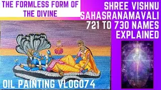 074 Names 721-730 | Sri Vishnu Sahasranamavali Simplified | The Formless form of the Divine