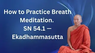 How to Practice Breath Meditation. SN 54.1 &mdash; Ekadhammasutta