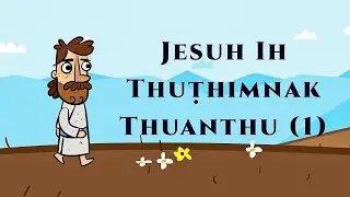 Jesuh Ih Thuthimnak (1) - 𝐍𝐚𝐮𝐡𝐚𝐤 𝐇𝐫𝐚𝐧𝐠 𝐁𝐢𝐛𝐥𝐞 𝐓𝐡𝐮𝐚𝐧𝐭𝐡𝐮