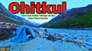 Exploring Chitkul The Last Indian Village on the Indo-Tibet Border | Hidden Beauty,Wooden Temples