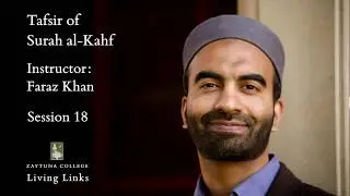 Living Links: Tafsir of Surah al-Kahf, 18 of 20