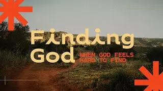 Finding God When God Feels Hard to Find Part 2: Positioned with Purpose