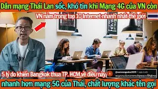 Dân mạng Thái Lan kinh ngạc: Mạng 4G của VN còn nhanh hơn mạng 5G của Thái, chất lượng khác tên gọi