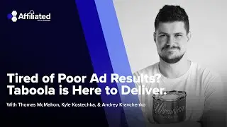 Ep. 091: Tired of Poor Ad Results? Taboola is Here to Deliver. ft. Andrey Kravchenko