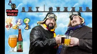 Pouring Pixels Season 2 Ep 5 - Skygunner