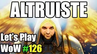 ALTRUISTE - Mamoky - Let's Play World of Warcraft - Episode 126 FR