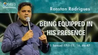 Being Equipped in His Presence | Ronstan Rodrigues | Oasis Church Luxembourg | 01/03/2025