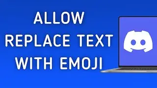 How To Allow Replace Text With Emoji On Discord App On PC (New Update)