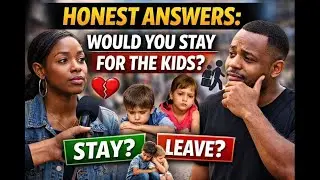 HONEST ANSWERS: WOULD YOU STAY FOR THE KIDS?