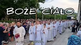 Boże Ciało - Procesja, Medjugorie 16.06.2022r.