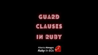 Guard clauses in Ruby [Ruby in 60s]