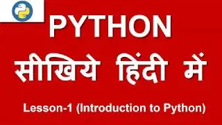 Introduction to Python | Lesson - 1 | Python in Hindi