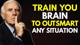 Train Your Brain to Outsmart Any Situation | Improve Your Critical Thinking Skills | Jim Rohn