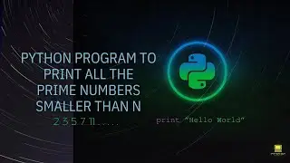Python Program to Print all the Prime Numbers Smaller than N | Python Guy