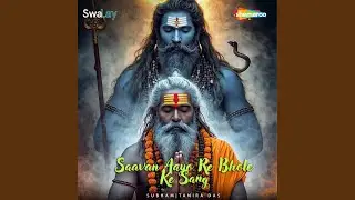 Saavan Aayo Re Bhole Ke Sang